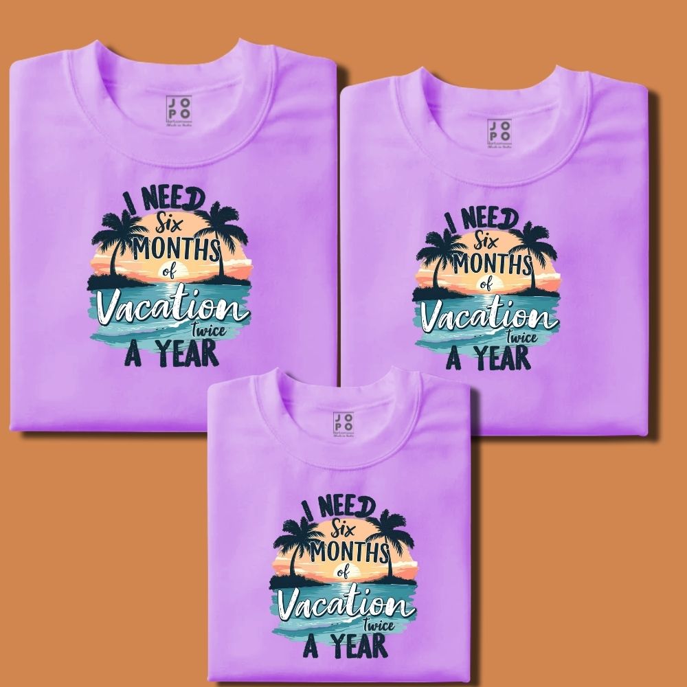 Six months of vacation twice a year - Family Vacation Travel Tshirts